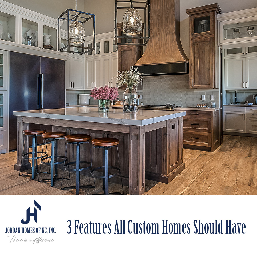 3 Features All Custom Homes Should Have